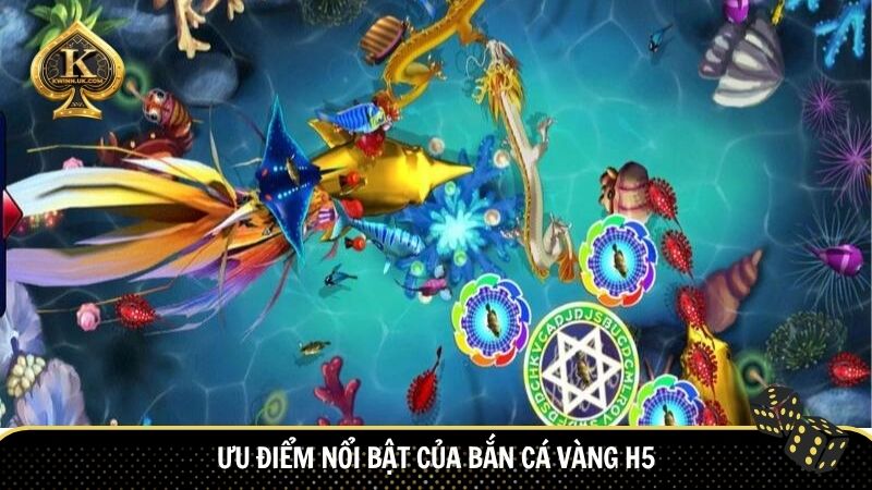 Ưu điểm nổi bật của Bắn cá vàng H5