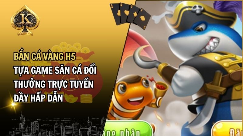 Bắn Cá Vàng H5 – Khám Phá Cách Chơi Game Bắn Cá Thời Đầu