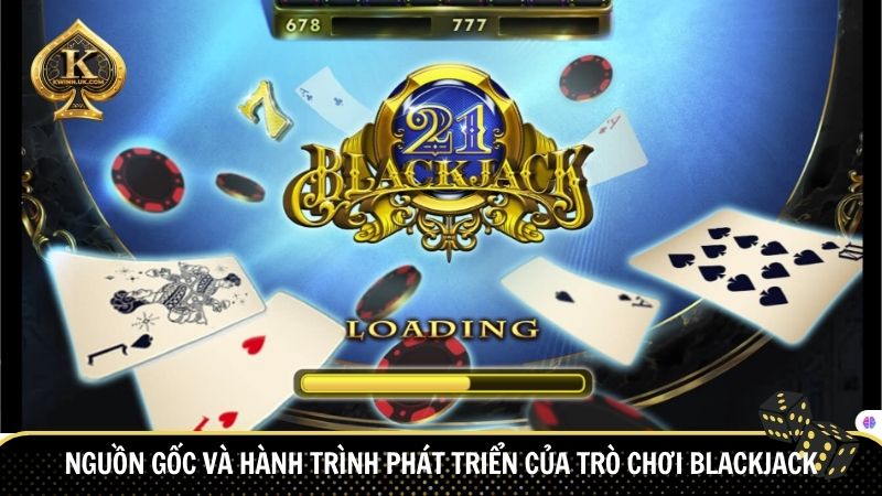 Nguồn gốc và hành trình phát triển của trò chơi Blackjack