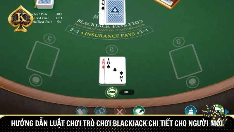 Hướng dẫn luật chơi trò chơi blackjack chi tiết cho người mới