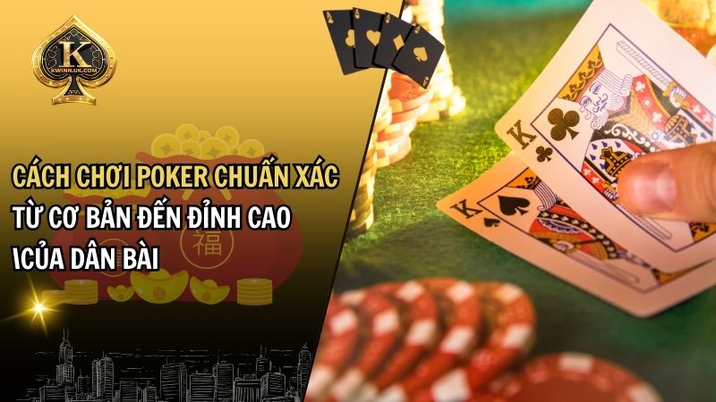 cách chơi poker chuẩn xác