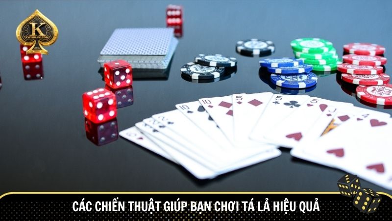 Các chiến thuật giúp bạn chơi tá lả hiệu quả