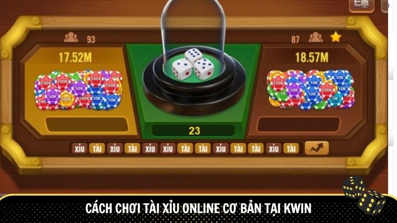 Cách chơi tài xỉu online cơ bản tại KWIN
