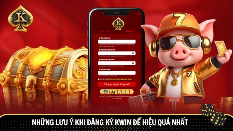 Những lưu ý khi đăng ký Kwin để hiệu quả nhất