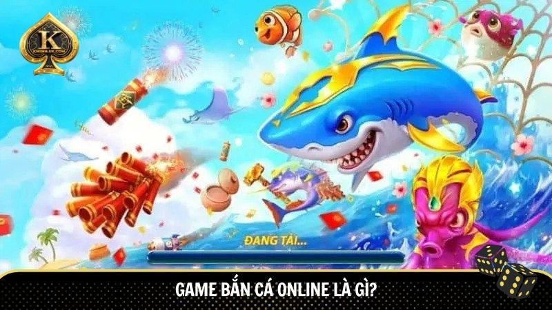 Game bắn cá online là gì?