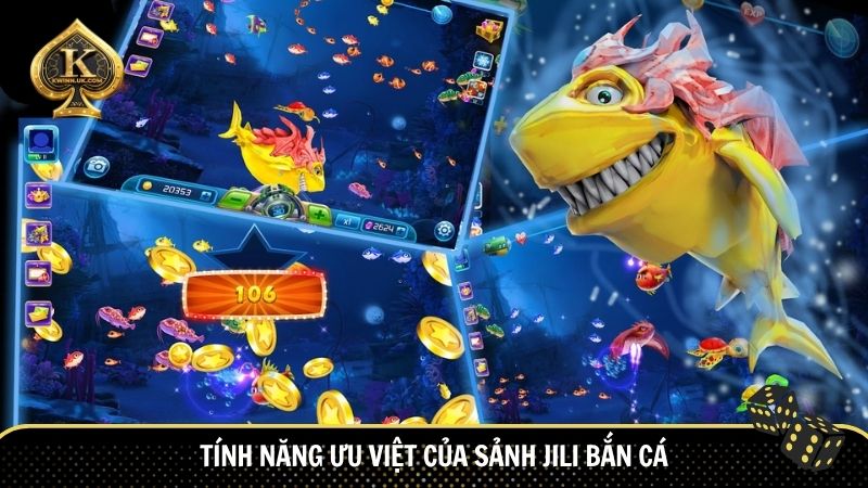 Tính năng ưu việt của sảnh Jili Bắn Cá