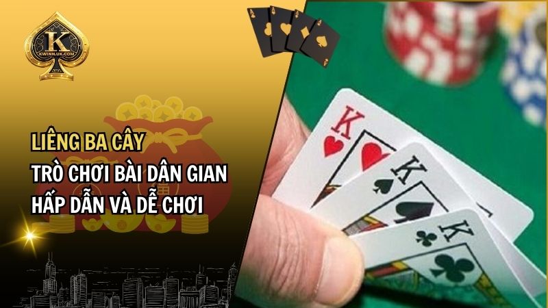 Liêng Ba Cây – Hướng Dẫn Cược Trò Chơi Game Bài Dân Gian