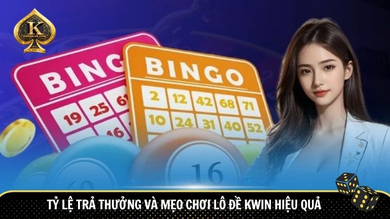 Tỷ lệ trả thưởng và mẹo chơi lô đề Kwin hiệu quả