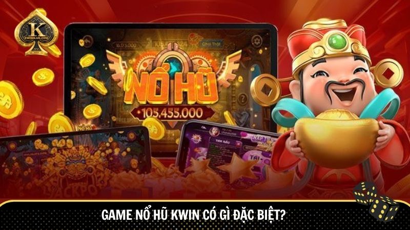 Game nổ hũ Kwin có gì đặc biệt