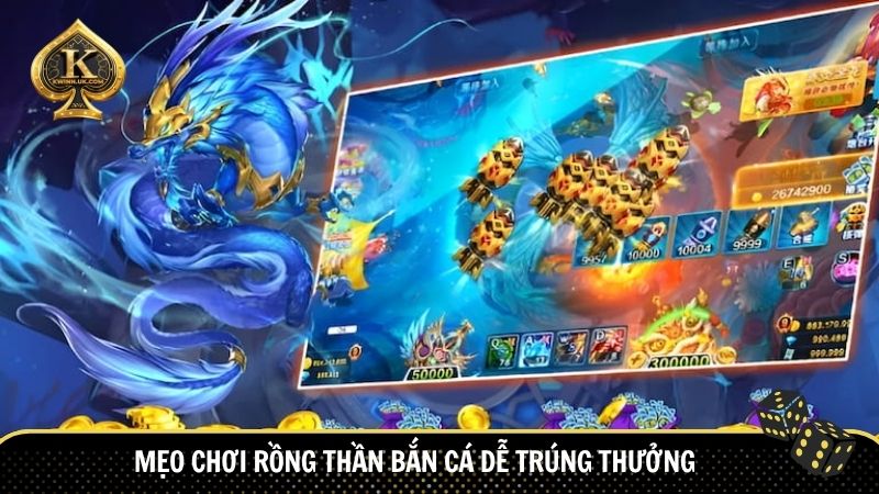 Mẹo chơi Rồng Thần Bắn Cá dễ trúng thưởng