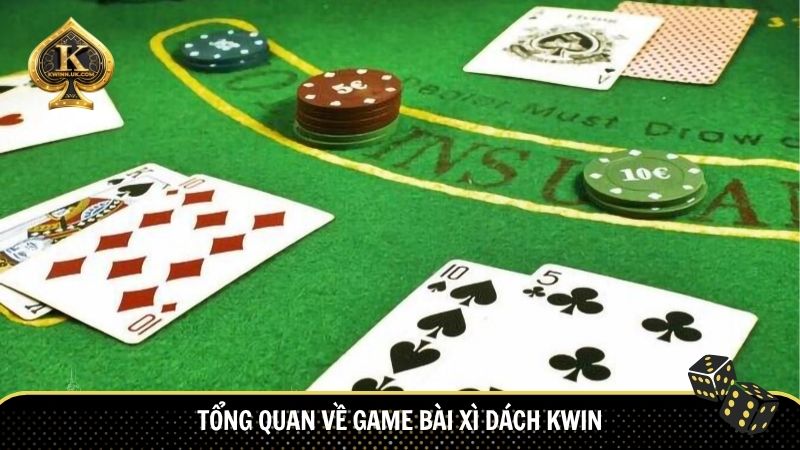 Tổng quan về tổng hợp luật chơi xì dách KWIN