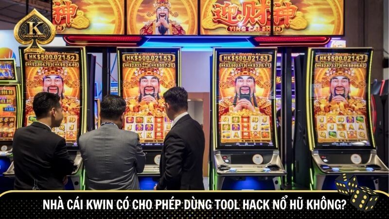 Nhà cái kwin có cho phép dùng tool hack nổ hũ không?